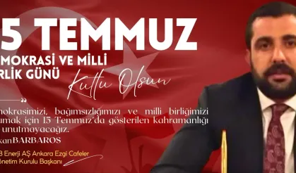 İş insanı Volkan Barbaros’tan, 15 Temmuz Demokrasi ve Milli Birlik Günü mesajı