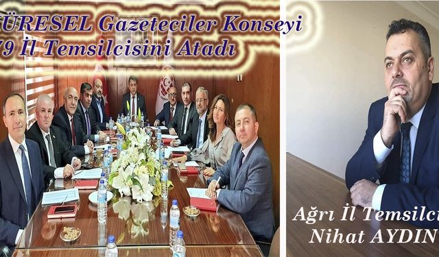 KÜRESEL Gazeteciler Konseyi (KGK) 79 İl'e temsilcilerini atadı