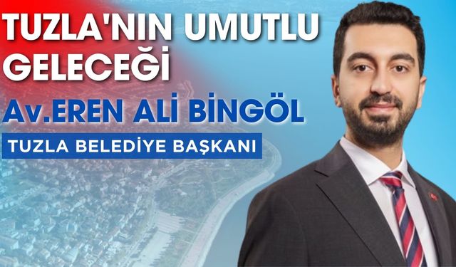 Tuzla'nın Umutlu Geleceği Av. Eren Ali Bingöl