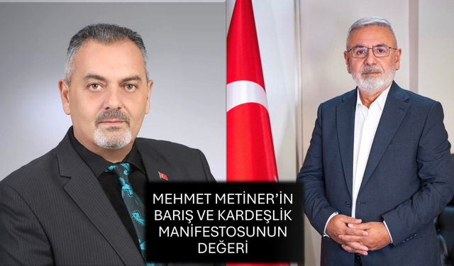 Nihat Aydın’ın Kaleminden... Mehmet Metiner’in Barış ve Kardeşlik Manifestosunun Değeri