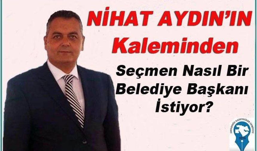Seçmen Nasıl Bir Belediye Başkanı İstiyor?