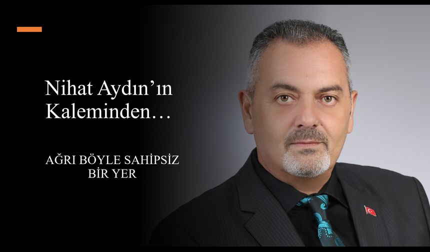 Nihat Aydın’ın Kaleminden... Göstermelik Asfalt, Çöken Caddeler Ve Bitmeyen Vaatler İşte Ağrı Böyle Sahipsiz Bir Yer