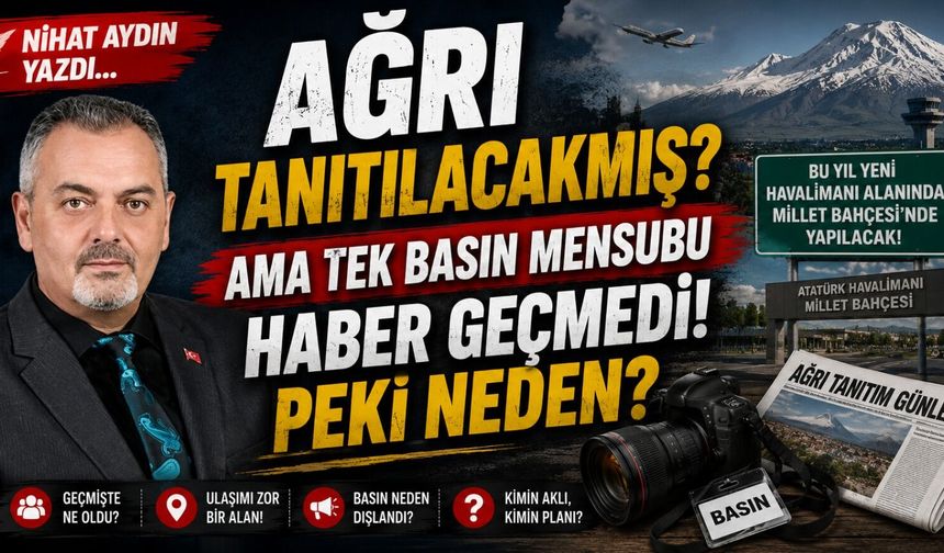 Nihat Aydın’ın Kaleminden... Ağrı Tanıtılacakmış? Ama Tek Basın Mensubu Haber Geçmedi! Peki Neden?