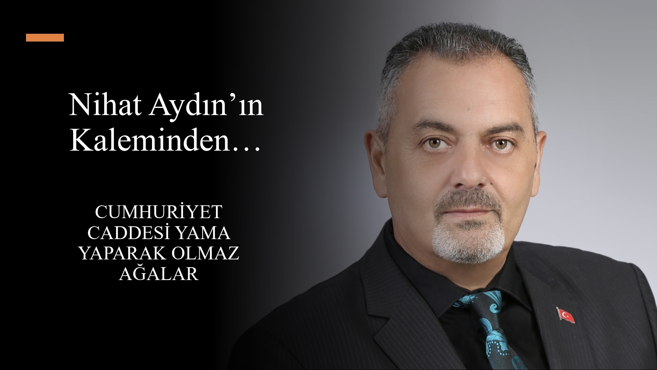Nihat Aydın’ın kaleminden... Cumhuriyet Caddesi Yama Yaparak Olmaz Ağalar