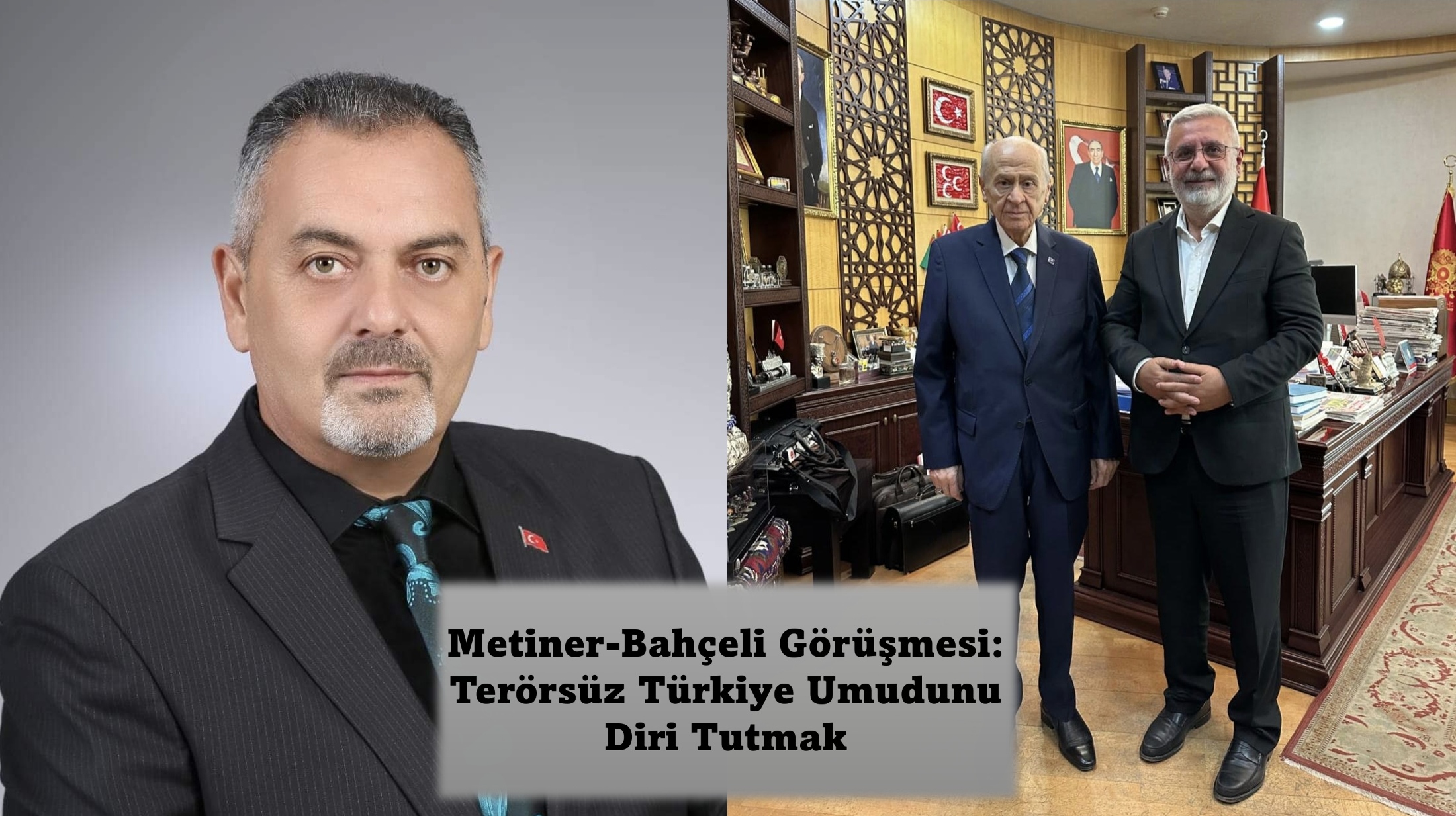 Nihat Aydın’ın Kaleminden... Metiner-Bahçeli Görüşmesi: Terörsüz Türkiye Umudunu Diri Tutmak